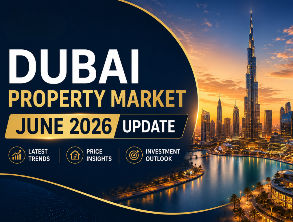 Dubai Property Market June 2026 Update: Trends, Prices, Investment Opportunities & Future Outlook