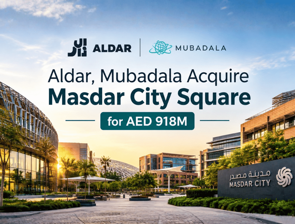 Aldar and Mubadala Acquire Masdar City Square for AED 918M